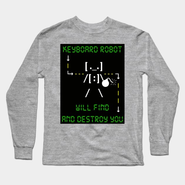 KEYBOARD ROBOT WILL FIND AND DESTROY YOU Long Sleeve T-Shirt by DodgertonSkillhause